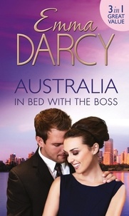 Emma Darcy - Australia: In Bed with the Boss - The Marriage Decider / Their Wedding Day / His Boardroom Mistress.