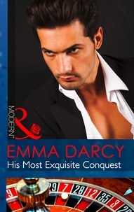 Emma Darcy - His Most Exquisite Conquest.