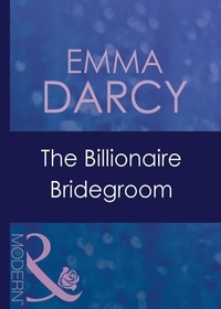 Emma Darcy - The Billionaire Bridegroom.