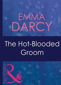 Emma Darcy - The Hot-Blooded Groom.