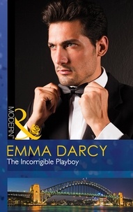 Emma Darcy - The Incorrigible Playboy.