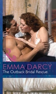 Emma Darcy - The Outback Bridal Rescue.
