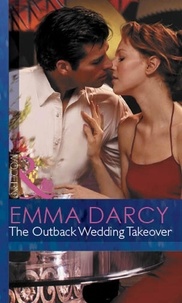 Emma Darcy - The Outback Wedding Takeover.