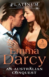 Emma Darcy - The Platinum Collection: An Australian Conquest - The Incorrigible Playboy / His Most Exquisite Conquest / His Bought Mistress (The Australians).