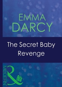 Emma Darcy - The Secret Baby Revenge.