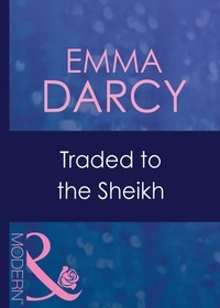 Emma Darcy - Traded To The Sheikh.