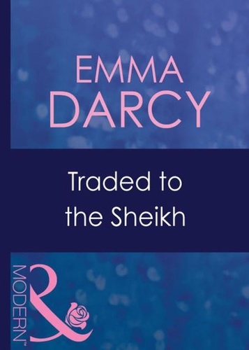 Emma Darcy - Traded To The Sheikh.