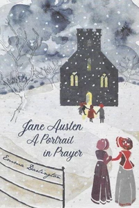 Jane Austen, A Portrait in Prayers