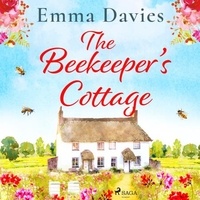Emma Davies et Sarah Lambie - The Beekeeper's Cottage.