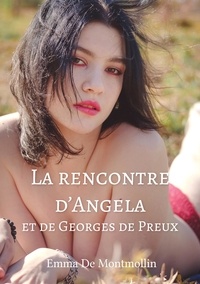 Emma de Montmollin - La rencontre d'Angela et de Georges de Preux Tome 1 : .