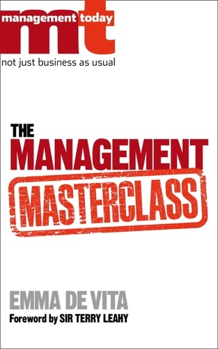 The Management Masterclass. Great Business Ideas Without the Hype