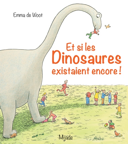 Emma de Woot - Et si les Dinosaures existaient encore !.