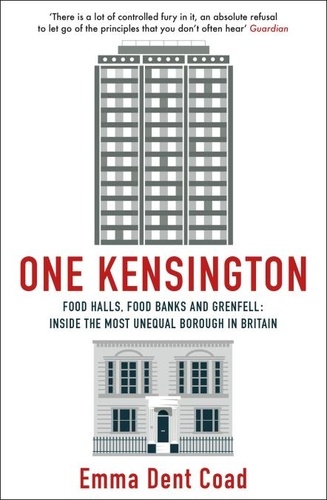 One Kensington. Tales from the Frontline of the Most Unequal Borough in Britain