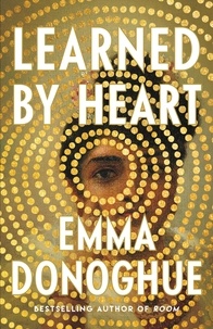 Emma Donoghue - Learned by Heart.