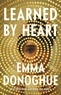 Emma Donoghue - Learned by Heart.