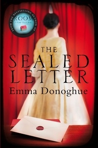Emma Donoghue - The Sealed Letter.