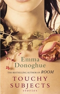 Emma Donoghue - Touchy Subjects.