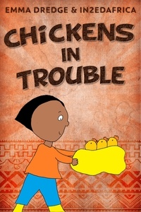  Emma Dredge - Chickens In Trouble - Stories From In2Ed Africa, #2.