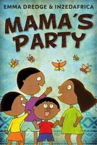  Emma Dredge - Mama's Party - Stories From In2Ed Africa, #5.