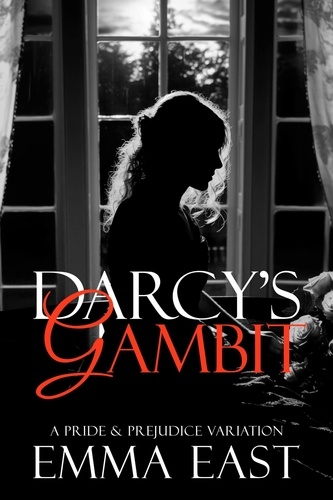  Emma East - Darcy's Gambit: A Pride &amp; Prejudice Variation - Shadows of Pemberley, #1.