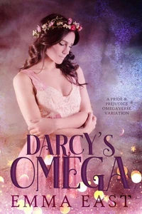 Darcy's Omega: A Pride &amp; Prejudice Omegaverse Variation