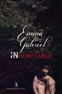 Emma Gabriel - Indomptable | Romance Gay, Livre Gay, MxM.