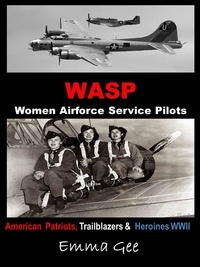  Emma Gee - WASP-Women Airforce Service Pilots-American Patriots, Trailblazers &amp; Heroines WWII.