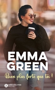 Téléchargement de texte ebook Bien plus forte que toi ! par Emma Green