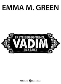 Erste Begegnung, Vadim erzählt