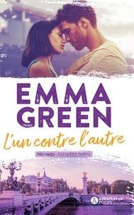 Emma Green - Toi + Moi Tome 1 : L'un contre l'autre.