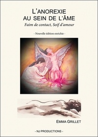 Emma Grillet - L'anorexie au sein de l'âme - Faim de contact, soif d'amour.