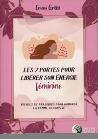 Les 7 portes pour libérer son énergie féminine