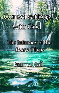 Conversations with God: The Intimacy of the Secret Place