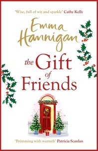 Emma Hannigan - The Gift of Friends - The perfect feel-good and heartwarming story to curl up with this winter.