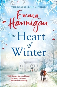 Emma Hannigan - The Heart of Winter: Escape to a winter wedding in a beautiful country house at Christmas.