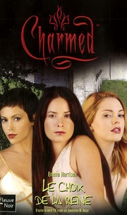 Emma Harrison - Charmed Tome 30 : Le choix de la reine.