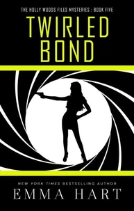 Twirled Bond (Holly Woods Files, #5)