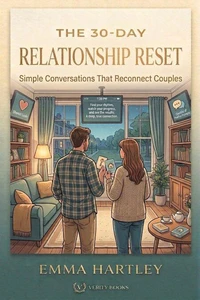 The 30-Day Relationship Reset: Simple Conversations That Reconnect Couples
