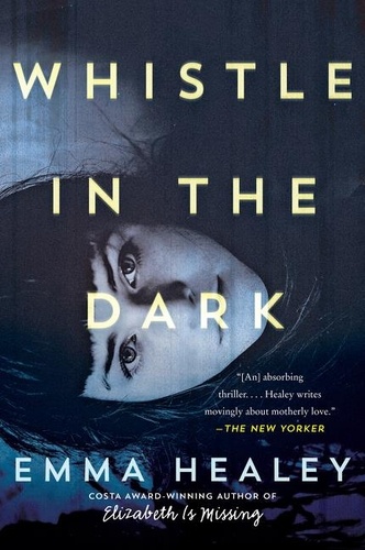 Emma Healey - Whistle in the Dark - A Novel.