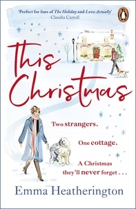 Emma Heatherington - This Christmas - The most romantic love story since The Holiday.