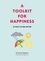 A Toolkit for Happiness. 55 Ways to Feel Better