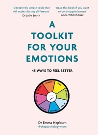 Emma Hepburn - A Toolkit for Your Emotions - 45 ways to feel better.