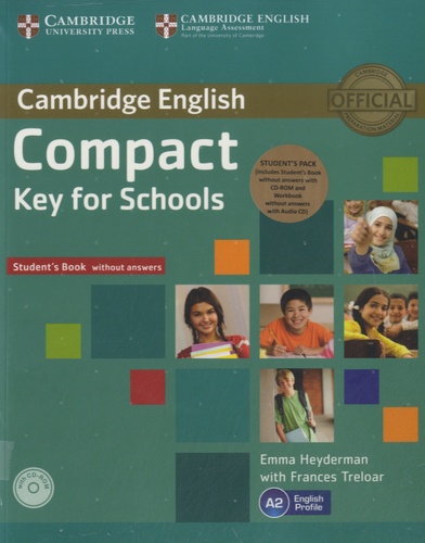 Emma Heyderman et Frances Treloar - Cambridge English Compact Key for Schools - Student's Book without Answers, Workbook without Answers. 1 Cédérom + 1 CD audio