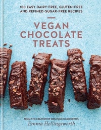 Emma Hollingsworth - Vegan Chocolate Treats - 100 easy dairy-free, gluten-free and refined-sugar-free recipes.