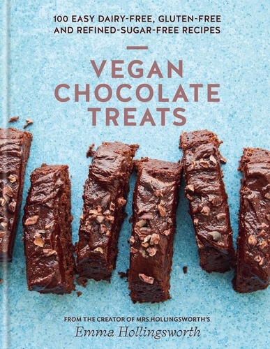 Vegan Chocolate Treats. 100 easy dairy-free, gluten-free and refined-sugar-free recipes