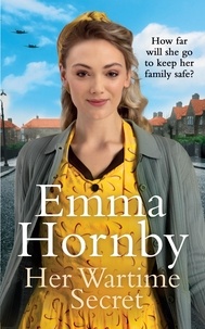 Emma Hornby - Her Wartime Secret - A page-turning WWII saga from the bestselling author (Worktown Girls at War Book 1).