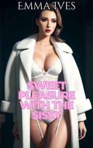 Sweet Pleasure with the Sissy