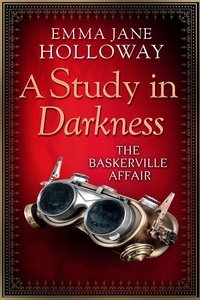Emma Jane Holloway - A Study in Darkness.
