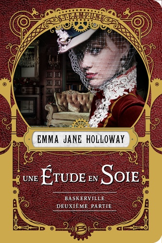 Emma-Jane Holloway - L'affaire Baskerville  : Une étude en Soie - Deuxième partie.