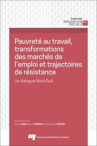 Emma Jean et Yanick Noiseux - Pauvreté au travail, transformations des marchés de l'emploi et trajectoires de résistance - Un dialogue Nord-Sud.
